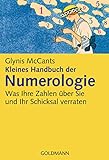 Kleines Handbuch der Numerologie -: Was Ihre Zahlen über Sie und Ihr Schicksal verraten -