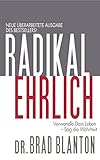 Radikal Ehrlich: Verwandle Dein Leben - Sag die Wahrheit