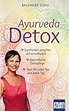 Ayurveda Detox: Ganzheitlich entgiften und entschlacken / Ayurvedische Darmpflege / Tipps für jeden Typ und jeden Tag