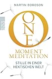 One Minute Meditation: Stille in einer hektischen Welt