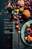 Glutenfrei rundum glücklich: Kochbuch, vegetarisch und vegan