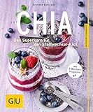 Chia: Das Superkorn für den Stoffwechsel-Kick (GU Ratgeber Ernährung (Gesundheit))