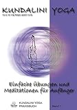Kundalini Yoga Praxisbuch Band 1: Einfache Übungsreihen und Meditationen für Anfänger