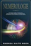 Numerologie: Ein kompletter Leitfaden zur Entdeckung der Bedeutung von Zahlen, Beziehungen und Paarkompatibilität. Die Zukunft lesen und die Verbindung zur Astrologie aufdecken