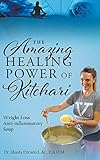 The Amazing Healing Power of Kitchari: Weight Loss Anti-inflammatory Soup