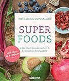 Superfoods: Alles über die exotischen & heimischen Kraftpakete - Mit über 80 Rezepten