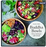 Buddha Bowls: Eine Schüssel voller Glück: Eine Schüssel voll Glück