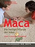 Maca: Die heilige Pflanze der Inkas Liebe - Leistung - Lebensfreude - Bio