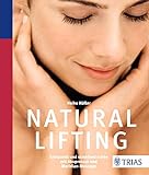 Natural Lifting: Entspannt und strahlend schön mit Akupressur und Meridian-Massage