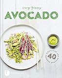 Avocado: 40 köstliche und gesunde Rezepte
