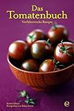 Das Tomatenbuch: Verführerische Rezepte