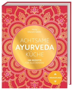 Achtsame Ayurveda-Küche: 100 Rezepte für alle Doshas. Das umfassende Standardwerk der ayurvedischen Tridosha-Küche*