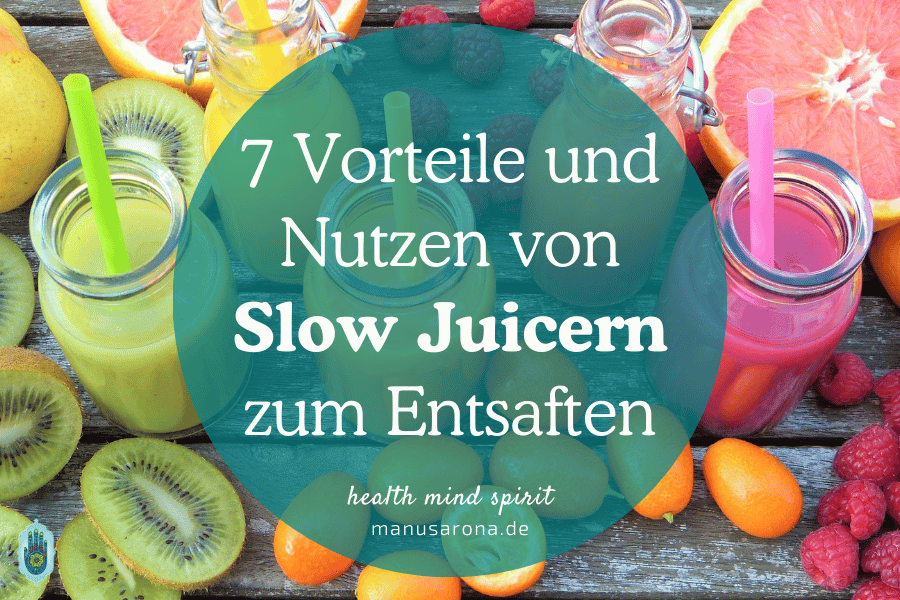 7 Vorteile und Nutzen von Slow Juicern zum Entsaften