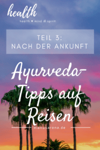 Ayurveda-Tipps auf Reisen - nach Ankunft