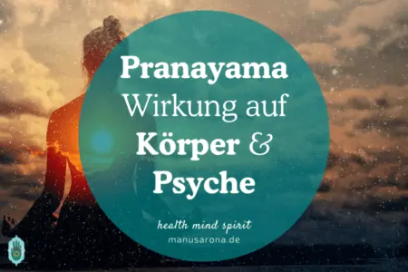 Pranayama Wirkung Psyche Körper Breathwork