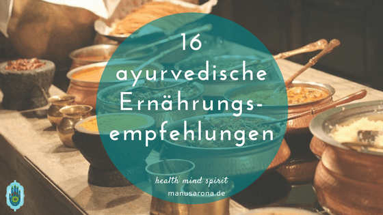 16 ayurvedische Ernährungsempfehlungen