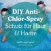 DIY Anti-Chlor-Spray - Schutz für Haut und Haare nach dem Pool