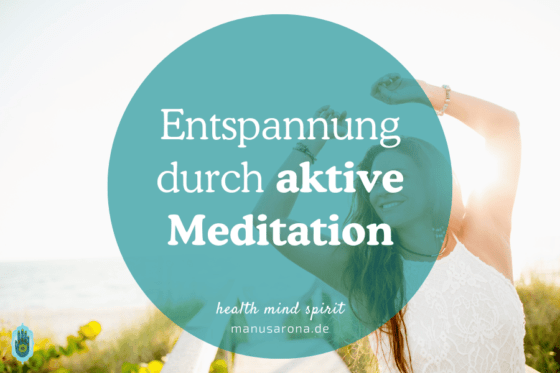 Entspannung durch aktive Meditation