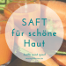 frischer Saft für eine schöne Haut