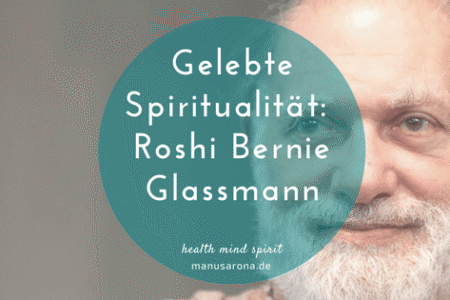 gelebte Spiritualität Zen-Roshi Bernie Glassmann