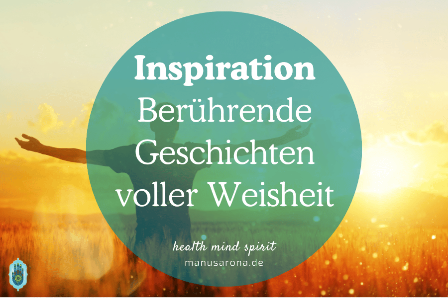 Inspiration berührende Geschichten voller Weisheit zum Nachdenken