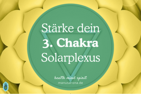 3. Solarplexus-Chakra stärken – Manipura für innere Stärke, Selbstbewusstsein und Energie. Nabel-Chakra