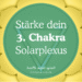 3. Solarplexus-Chakra stärken – Manipura für innere Stärke, Selbstbewusstsein und Energie. Nabel-Chakra