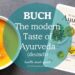 The Modern Taste of Ayurveda Wohltuende Rezepte im Rhythmus der Tages- und Jahreszeiten Buchrezension
