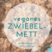 veganes Zwiebelmett