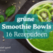 vegane grüne Smoothie Bowls 16 Rezepte Boutenko