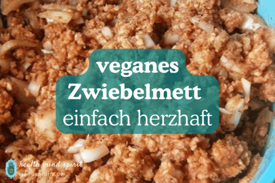 Schnelles Veganes Zwiebelmett | Rezept | Manu Sarona • Health Mind Spirit